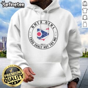 Top Ohio Girl Thou Shalt Not Try Me Mood 24 7 Ohio State Map USA hoodie on hoodie
