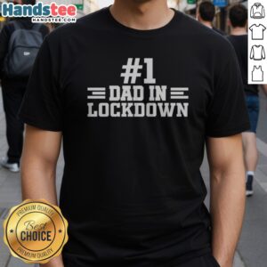 Nice #1 Dad In Lockdown Shirt displayed on a neutral background, showcasing the fun design.