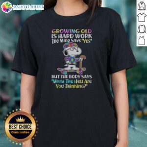 Funny Snoopy Growing Old Is Hard Work The Mind Says Yes But The Body Says What The Hell Are You Thinking Ladies Shirt mockup showcasing vibrant design