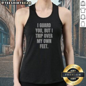 Premium I Guard You But I Trip Over My Own Feet tank top in white, sleeveless casual wear with bold text design