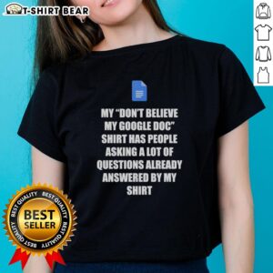 Ladies' tee featuring 'Nice, Don't Believe My Google Doc' slogan with Google Docs questions answered design.