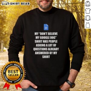 Cozy sweatshirt with 'Don't Believe My Google Doc' text, perfect for Google Docs enthusiasts and humor lovers.