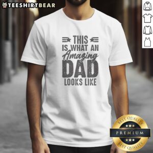 Premium This Is What An Amazing Dad Looks Like Shirt displayed on a neutral background, perfect for gifting.
