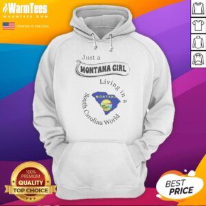 Official Just A Montana Girl Living In A South Carolina World Montana Map hoodie displayed in a cozy setting