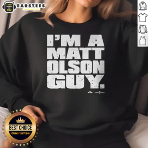 Premium Matt Olson Atlanta Braves Im A Matt Olson Guy Sweatshirt