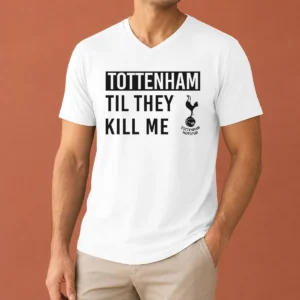 Awesome Tottenham Til They Kill Me V-Neck Shirt