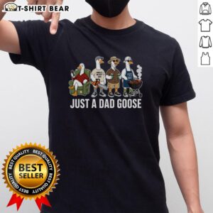 Nice Father's Day Just A Dad Goose T-Shirt featuring a fun goose graphic, perfect gift for dads who love humor.