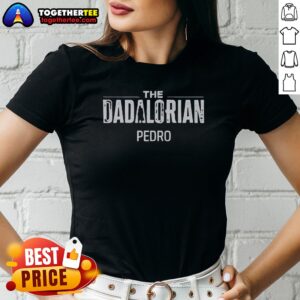 Official The Dadalorian Pedro Star Wars Ladies Shirt