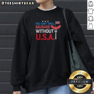 Awesome You Cant Spell Sausage Without U S A Patriotic 4th Of July Grill Master Sweatshirt on a wooden background