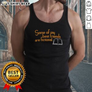 Top Some Of My Best Friends Are Fictional Tank top featuring a playful design