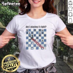 Pretty Am I Playing It Right Chess girl t-shirt with playful typography on a soft cotton fabric