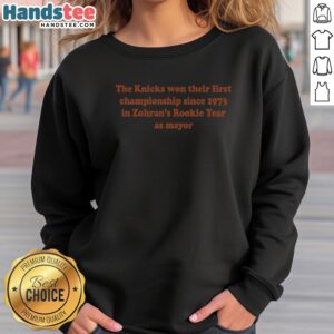 The Knicks Won Their First Championship Since 1973 In Zohran'S Rookie Year Sweatshirt