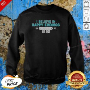 Top I Believe In Happy Endings 1892 Sweatshirt