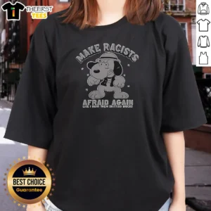 Funny Snoopy Raising Fist Make Racists Afraid Again Ladies Shirt in white, short sleeve casual tee