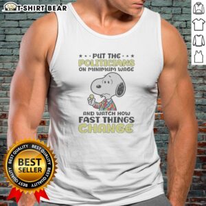 Top Premium Put The Politicians On Minimum Wage And Watch How Fast Things Change Snoopy Tank Top