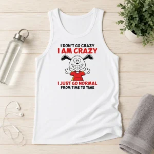 Good Snoopy I Don'T Go Crazy I Am Crazy I Just Go Normal From Time To Time Tank Top