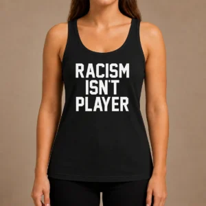 Hot Racism Isn'T Player Tank Top