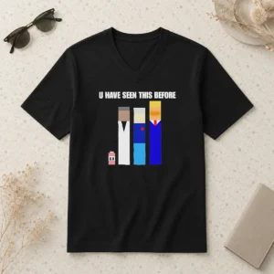 Pretty Donald Trump U Have Seen This Before Political Meme V-Neck Shirt