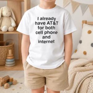 Original I Already Have AT&T For Both Cell Phone And Internet Kids T-Shirt