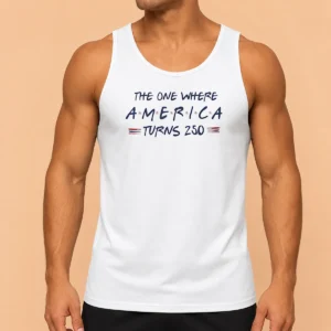 Pretty The One Where America Turns 250 Tank Top