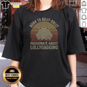 Pretty Born To Dilly‑Dally Passionate About Lollygagging Ladies Shirt
