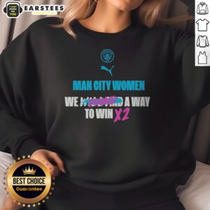 Hot Manchester City We Found A Way To Win X2 sweatshirt displayed on a neutral background