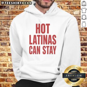 Good Trump Hot Latinas Can Stay Hoodie featuring a bold graphic design on a cozy fabric