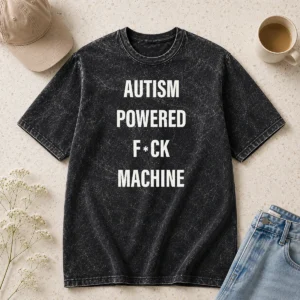 Hot Funny Autism Powered Fck Machine Humor Washed T Shirt in soft cotton fabric with faded vintage look