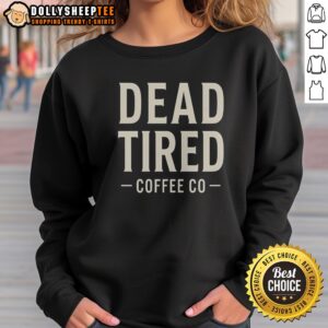 Official Dead Tired Coffee Co Sweatshirt in charcoal gray with bold logo print on chest