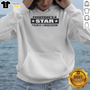 Pretty Everyone'S A Star Your 1 Obsession Hoodie in a cozy setting, perfect for casual wear.