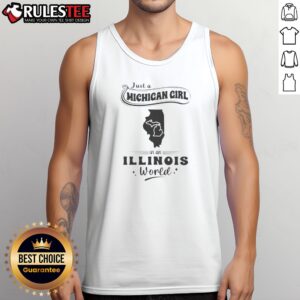 Pretty Just A Michigan Girl In An Illinois World Tank top in white, sleeveless casual wear with bold text design