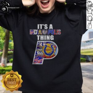 Good Indianapolis Colts Indiana Pacers Indiana Fever Butler Bulldogs It Is An Indianapolis Thing Sports Mashup Sweatshirt