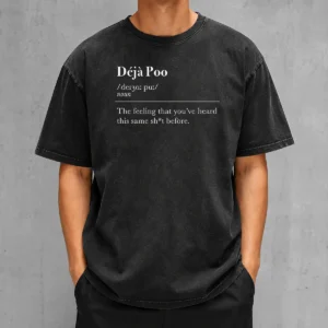 Funny Deja Poo The Feeling That You'Ve Heard This Same Shit Before Washed T-Shirt