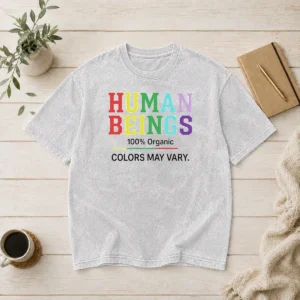 Pretty Human Beings 100 Percent Organic Colors May Vary Washed T-Shirt