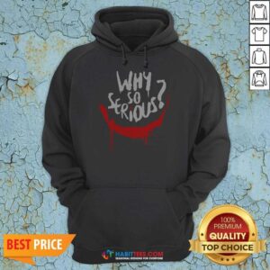 Top Nice Why So Serious Joker Smile Painted Drip Grunge Horror Art Hoodie