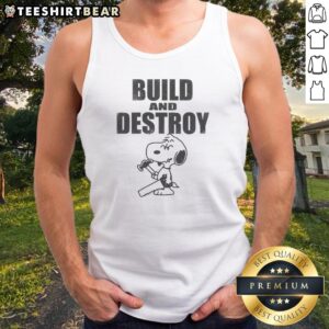 Funny Snoopy Peanuts Build And Destroy Tank top featuring a playful Snoopy graphic