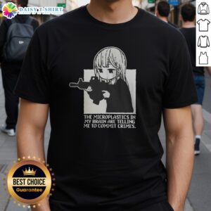 Funny Microplastics In My Brain Are Telling Me To Commit Crimes Anime Shirt