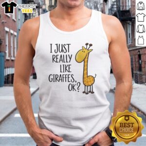 Awesome I Just Really Like Giraffes Ok Tank top featuring a fun giraffe graphic