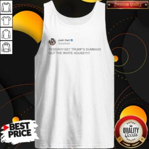 Hot Josh Hart Yessir Get Trump's Dumbass Out The White House Shirt - Image 4