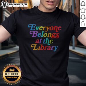 Original Everyone Belongs At The Library Shirt featuring a bold, inclusive design on a comfortable cotton tee.