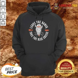 Top Leave The Ranch Take The Blue Cheese Buffalo Chicken Hoodie