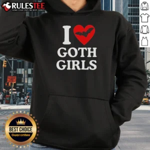 Pretty I Love Goth Girls Hoodie