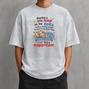 Original Having A Little Nap On The Sofa Before Taking Myself To Bed For My Main Sleep I Call That printed on a soft washed t shirt