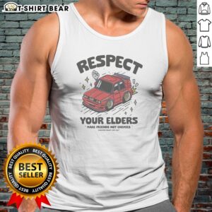 Top Hot Respect Your Elders Make Friends Not Enemies Badkids Enjoy Car Tank Top