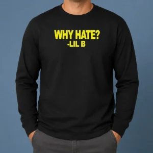 Nice Basedworld Lil B Why Hate Based God Rap Long Sleeve Shirt