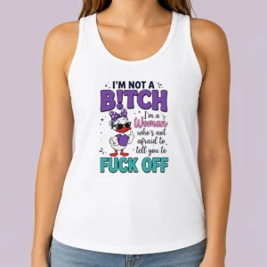 Hot I Am Not A Bitch I'M A Woman WHO Is Not Afraid To Tell You To Fck Off tank top in black with bold white text