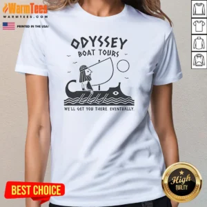 Nice Odysseus Odyssey Boat Tours We Will Get You There Eventually Ladies Shirt