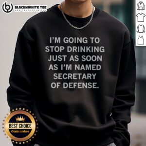 Hot I'M Going To Stop Drinking Just As Soon As I Named Secretary Sweatshirt displayed on a neutral background