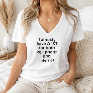 Original I Already Have AT&T For Both Cell Phone And Internet V-Neck Shirt