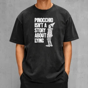 Good Pinocchio Isnt A Story About Lying Pinocchio Washed T-Shirt